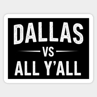 DALLAS vs Y'ALL - Gift idea for Dallas fans, lovers, Dallas vs all you all, college university jersey basketball baseball hockey football lover, DALLAS vs Y'ALLShirt, Tee, Sticker